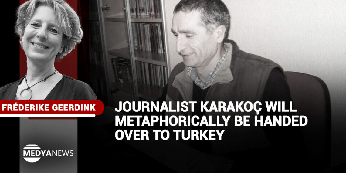Journalist Karakoç will metaphorically be handed over to Turkey