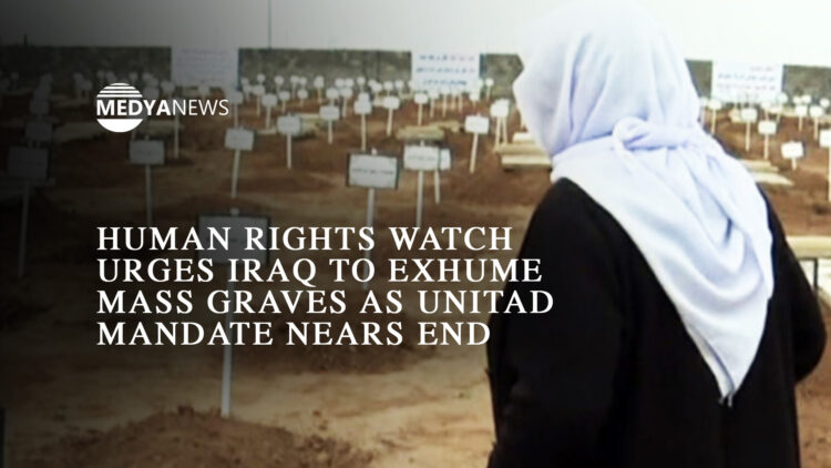 Human Rights Watch urges Iraq to exhume mass graves as UNITAD mandate nears end