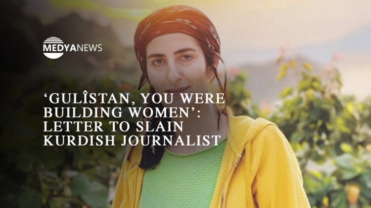 ‘Gulîstan, you were building women’: letter to slain Kurdish journalist