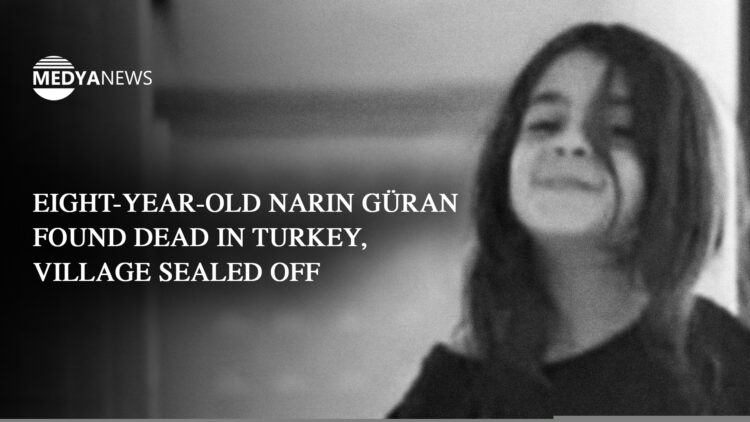 Eight-year-old Narin Güran found dead in Turkey, village sealed off