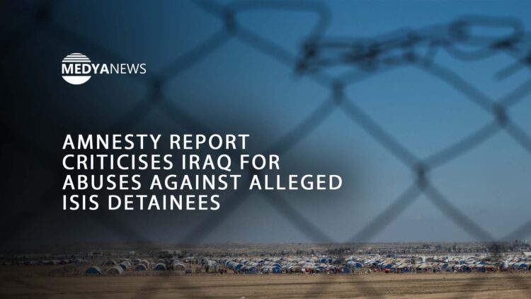 Amnesty report criticises Iraq for abuses against alleged ISIS detainees