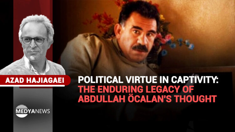 Political virtue in captivity: the enduring legacy of Abdullah Öcalan’s thought