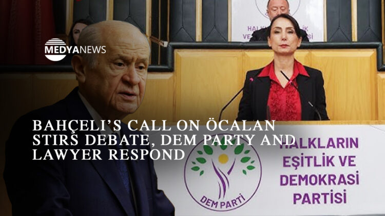 Bahçeli’s call on Öcalan stirs debate, DEM Party and lawyer respond