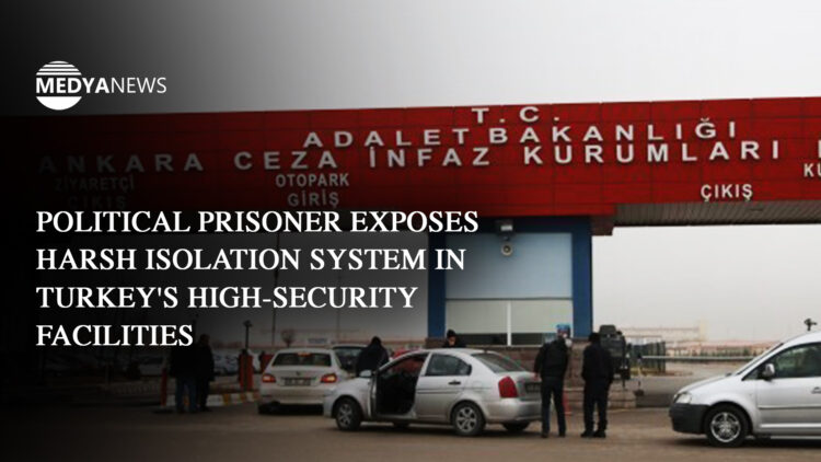 Political prisoner exposes harsh isolation system in Turkey’s high-security facilities
