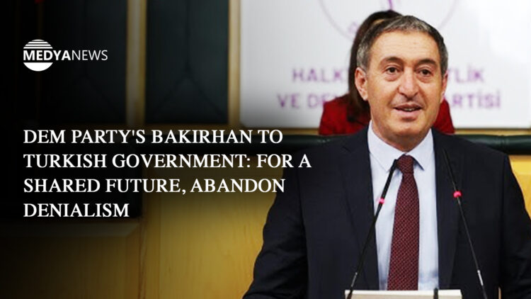 DEM Party’s Bakırhan to Turkish government: For a shared future, abandon denialism