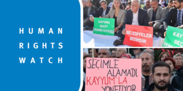 HRW: Over half a million voters lose elected mayors in Turkey amid trustee appointments