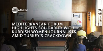 Mediterranean Forum highlights solidarity with Kurdish women journalists amid Turkey’s crackdown