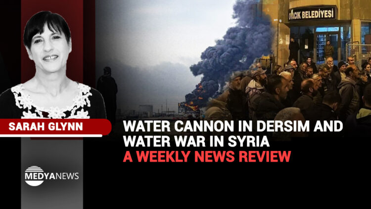 Water cannon in Dersim and water war in Syria – a weekly news review