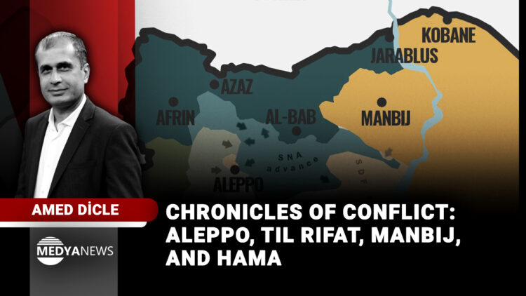 Chronicles of conflict: Aleppo, Tel Rifaat, Manbij, and Hama