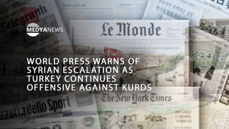World press warns of Syrian escalation as Turkey continues offensive against Kurds