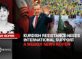 Kurdish resistance needs international support – a weekly news review