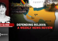 Defending Rojava – a weekly news review