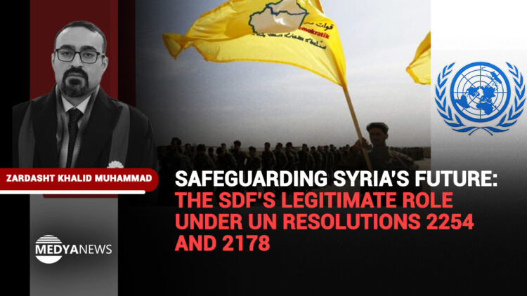 Safeguarding Syria’s future: The SDF’s legitimate role under UN Resolutions 2254 and 2178