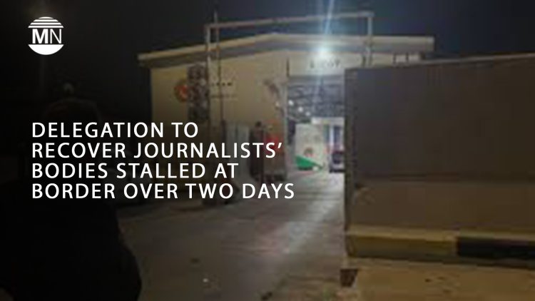 Delegation to recover journalists’ bodies stalled at border over two days