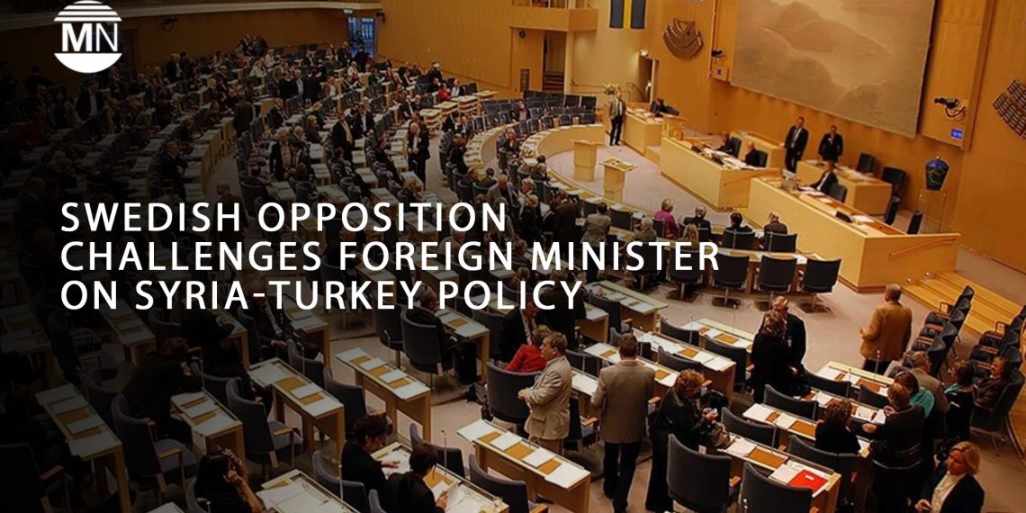 Swedish opposition challenges foreign minister on Syria-Turkey policy