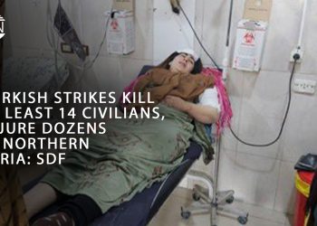 Turkish strikes kill at least 14 civilians, injure dozens in northern Syria: SDF