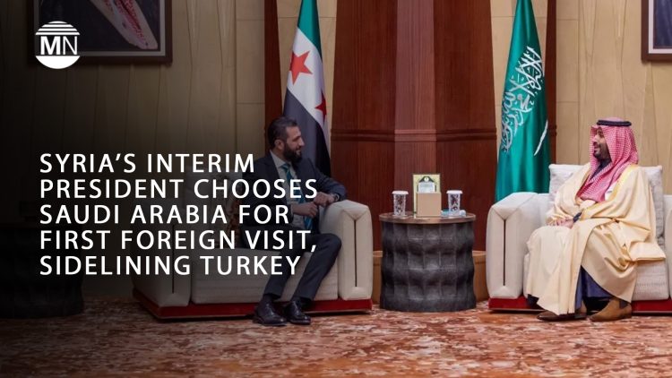 Syria’s interim president chooses Saudi Arabia for first foreign visit, sidelining Turkey