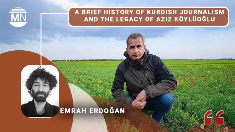 A brief history of Kurdish journalism and the legacy of Aziz Köylüoğlu
