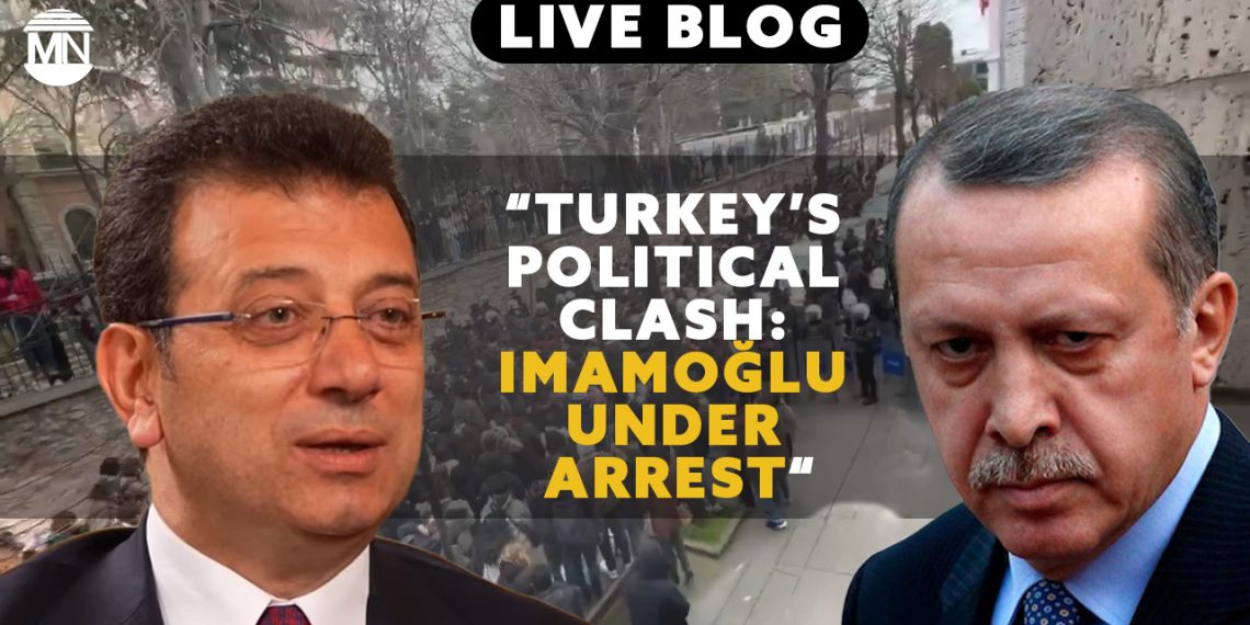 📢 LIVE BLOG: TURKEY’S POLITICAL CRISIS UNFOLDS IN REAL-TIME